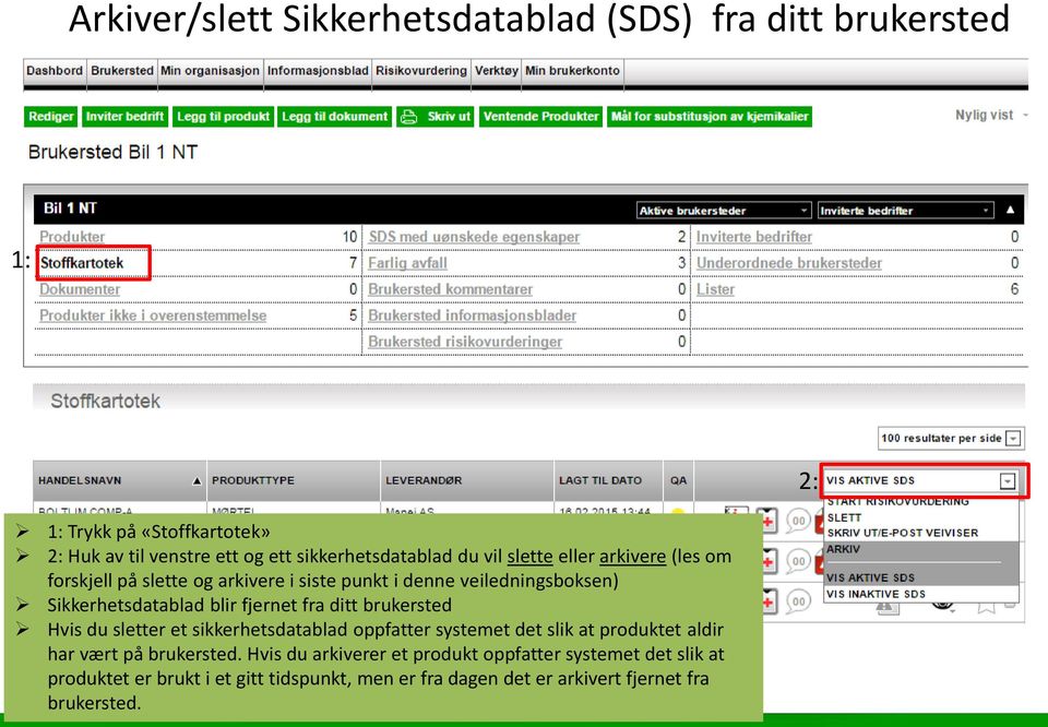 Sikkerhetsdatablad blir fjernet fra ditt brukersted Hvis du sletter et sikkerhetsdatablad oppfatter systemet det slik at produktet aldir har