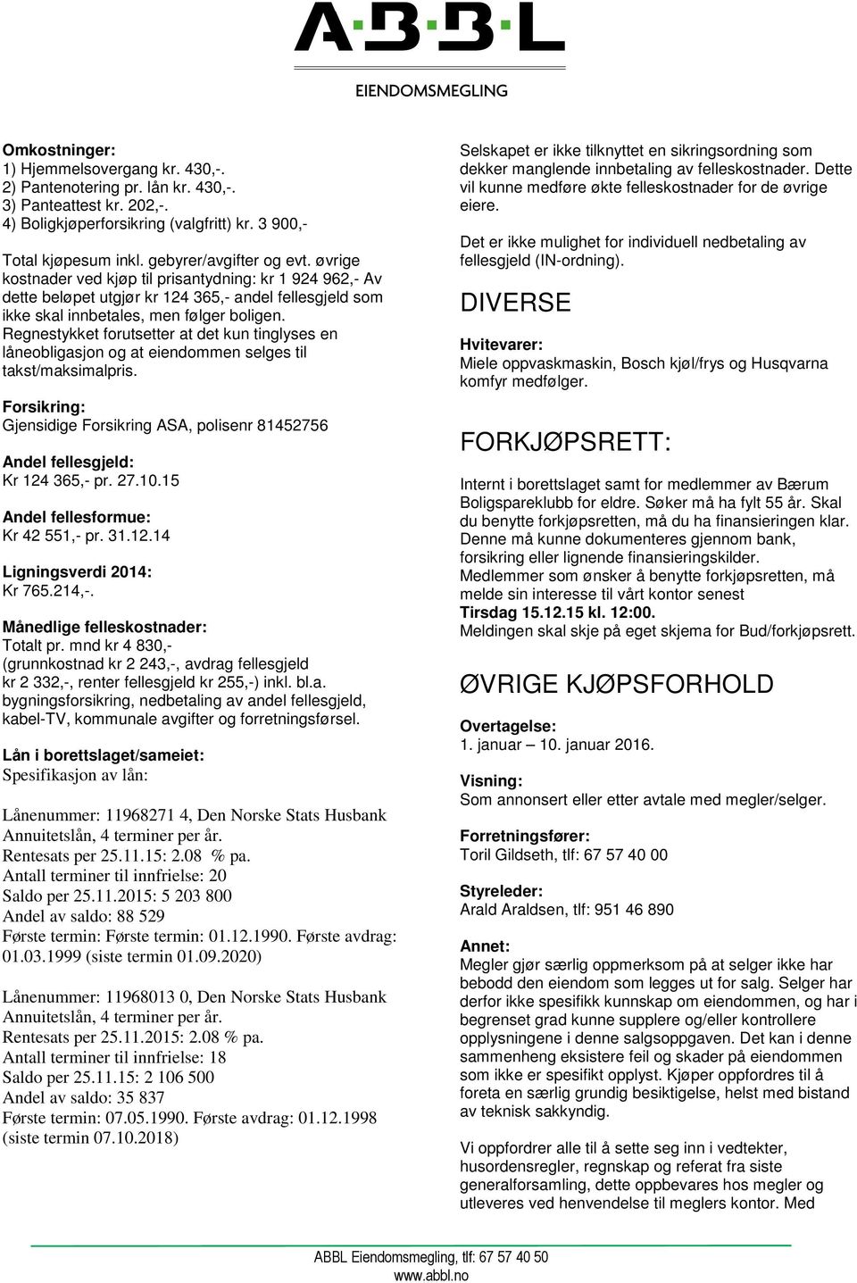 Regnestykket forutsetter at det kun tinglyses en låneobligasjon og at eiendommen selges til takst/maksimalpris.