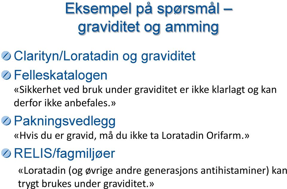 anbefales.» Pakningsvedlegg «Hvis du er gravid, må du ikke ta Loratadin Orifarm.