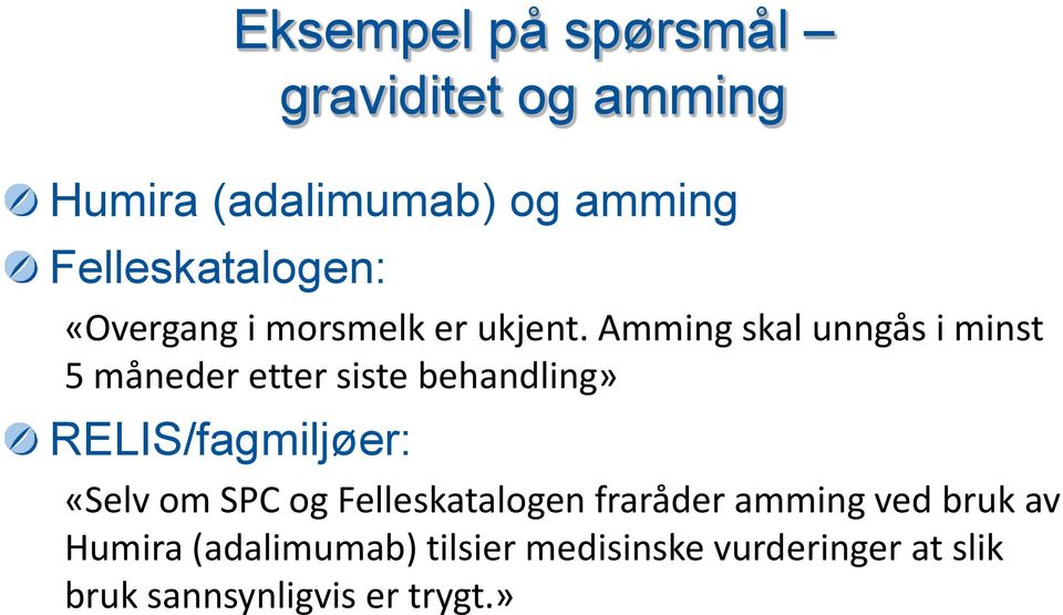 Amming skal unngås i minst 5 måneder etter siste behandling» RELIS/fagmiljøer: «Selv