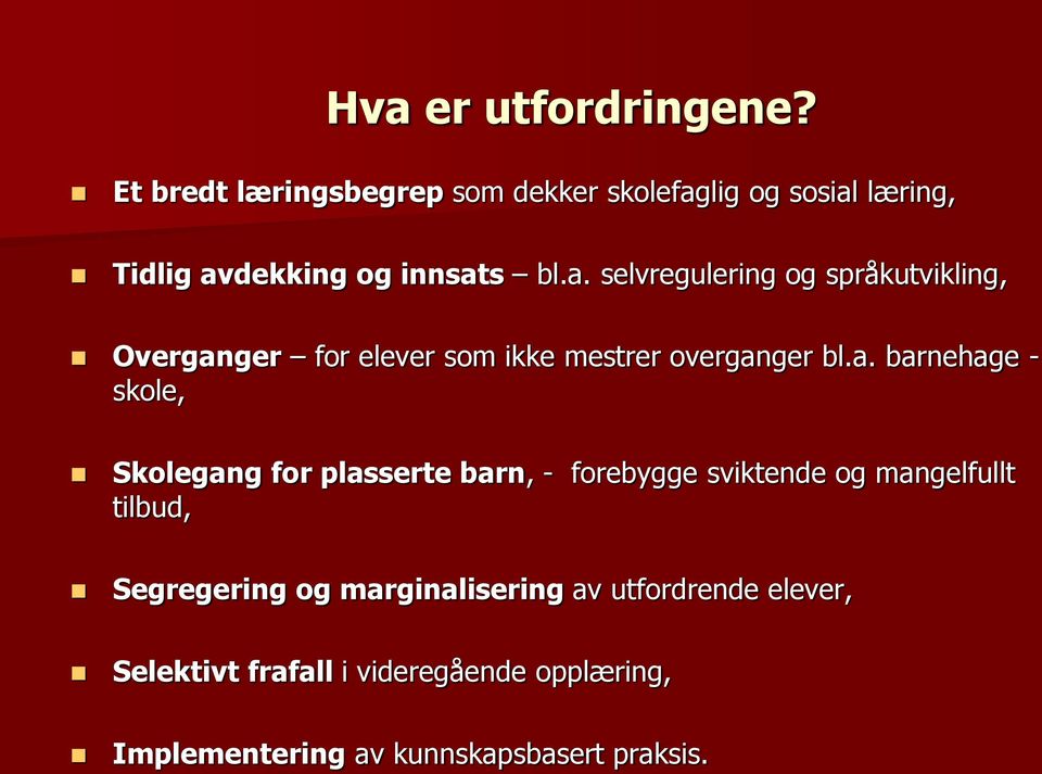 lig og sosial læring, Tidlig avdekking og innsats bl.a. selvregulering og språkutvikling, Overganger for elever som ikke mestrer overganger bl.