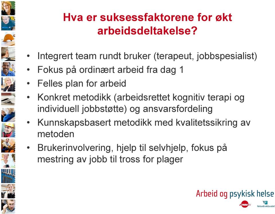 plan for arbeid Konkret metodikk (arbeidsrettet kognitiv terapi og individuell jobbstøtte) og