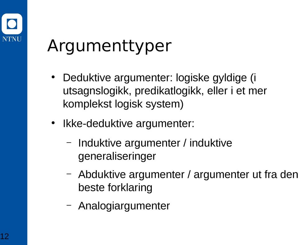 argumenter: Induktive argumenter / induktive generaliseringer Abduktive