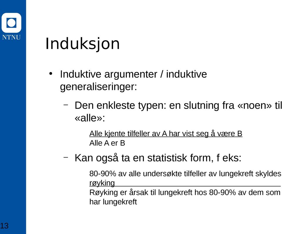 er B Kan også ta en statistisk form, f eks: 80-90% av alle undersøkte tilfeller av