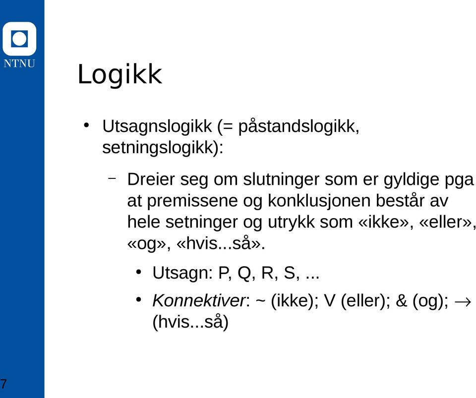 hele setninger og utrykk som «ikke», «eller», «og», «hvis...så».