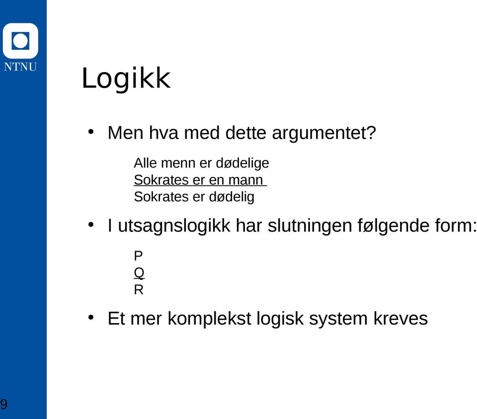 Sokrates er dødelig I utsagnslogikk har