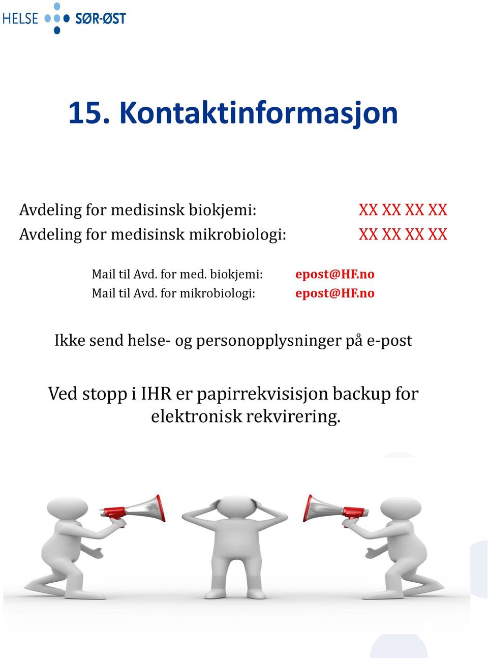 biokjemi: Mail til Avd. for mikrobiologi: epost@hf.no epost@hf.