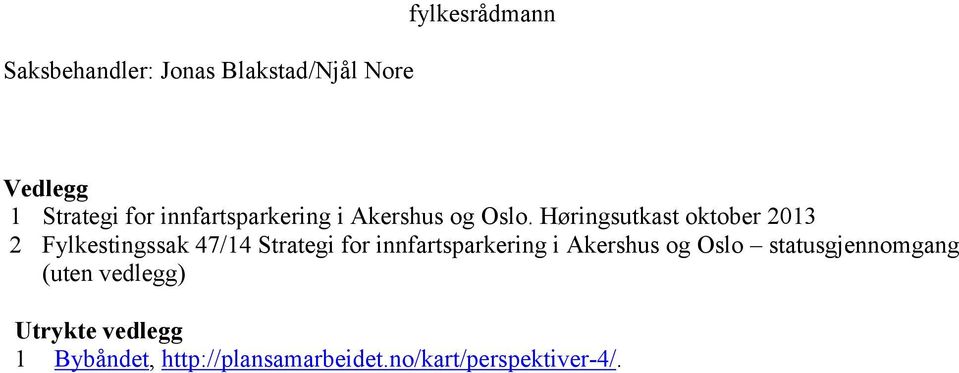 Høringsutkast oktober 2013 2 Fylkestingssak 47/14 Strategi for innfartsparkering