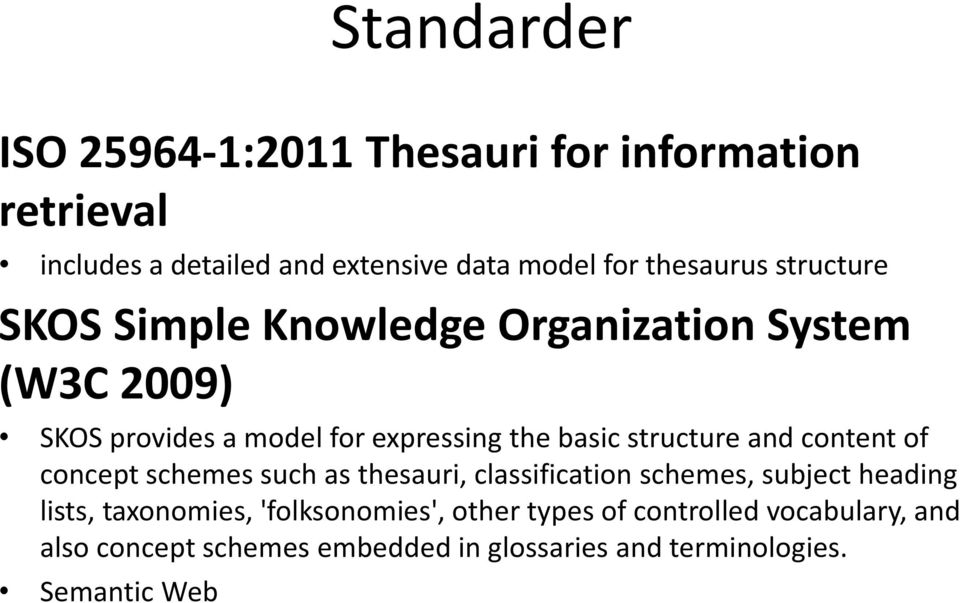 structure and content of concept schemes such as thesauri, classification schemes, subject heading lists, taxonomies,