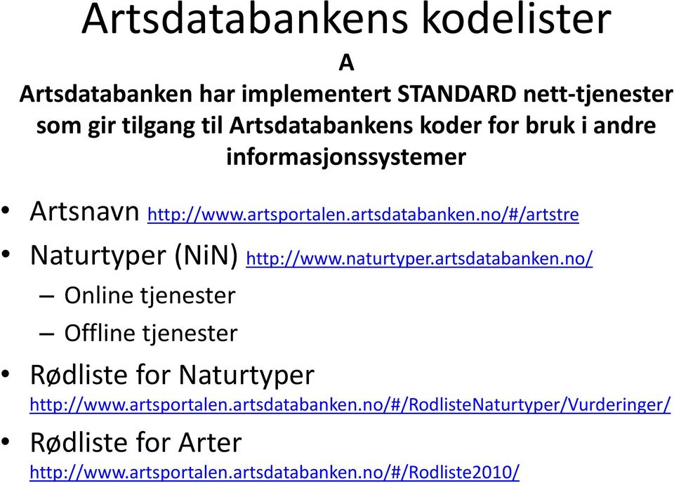 no/#/artstre Naturtyper (NiN) http://www.naturtyper.artsdatabanken.