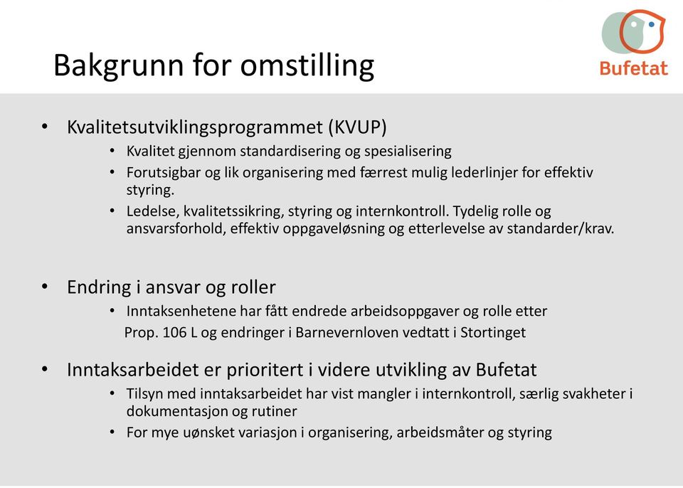 Endring i ansvar og roller Inntaksenhetene har fått endrede arbeidsoppgaver og rolle etter Prop.