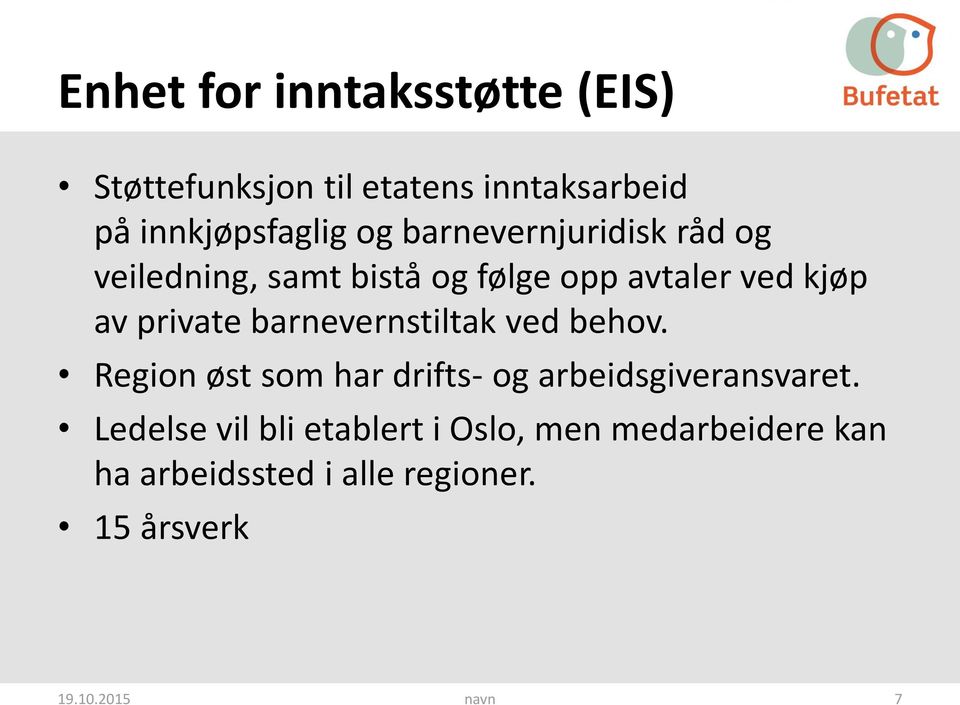 barnevernstiltak ved behov. Region øst som har drifts- og arbeidsgiveransvaret.