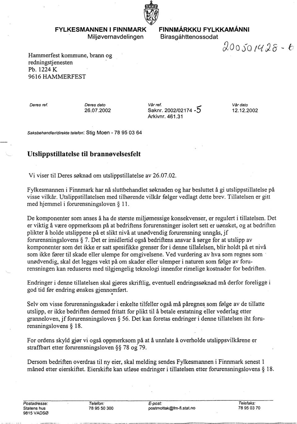 31 Saksbehandler/ direkte telefon: Stig Moen - 78 95 03 64 Utslippstillatelse til brannøvelsesfelt Vi viser til Deres søknad om utslippstillatelse av 26.07.02.