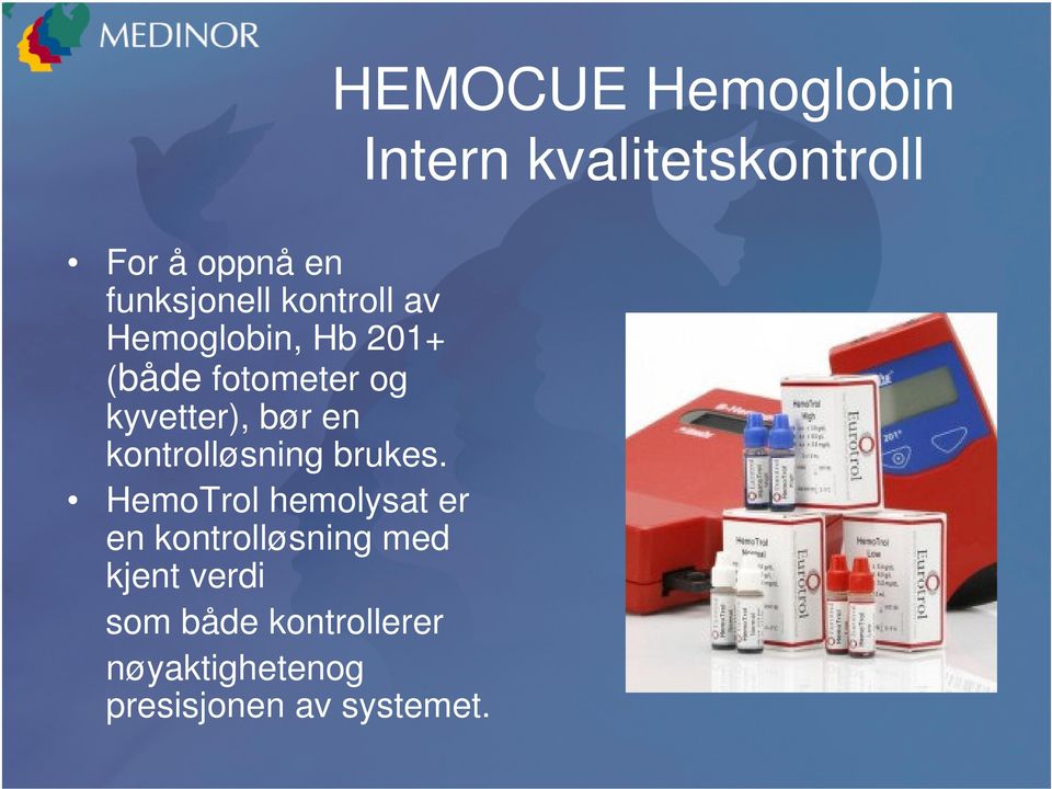 HemoTrol hemolysat er en kontrolløsning med kjent verdi som både