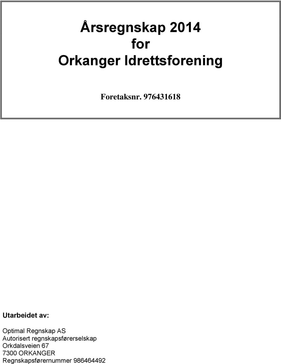 976431618 Utarbeidet av: Optimal Regnskap AS