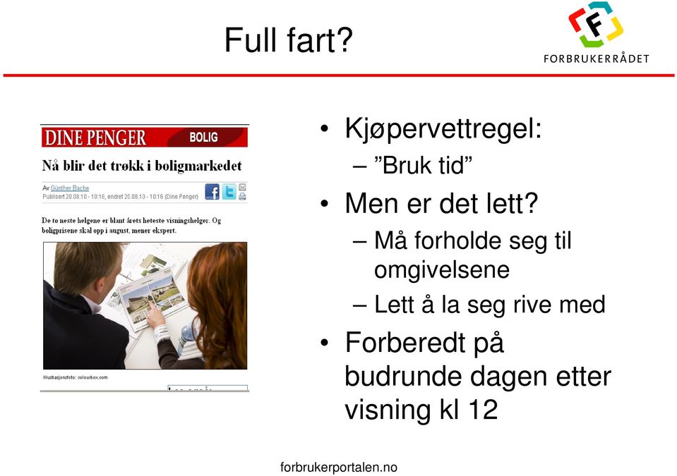 lett? Må forholde seg til omgivelsene