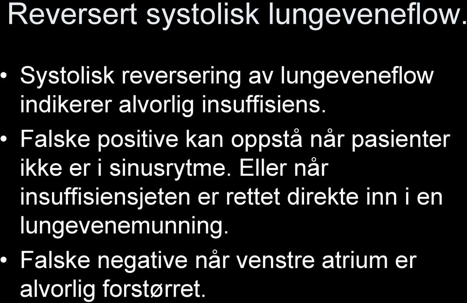 Falske positive kan oppstå når pasienter ikke er i sinusrytme.