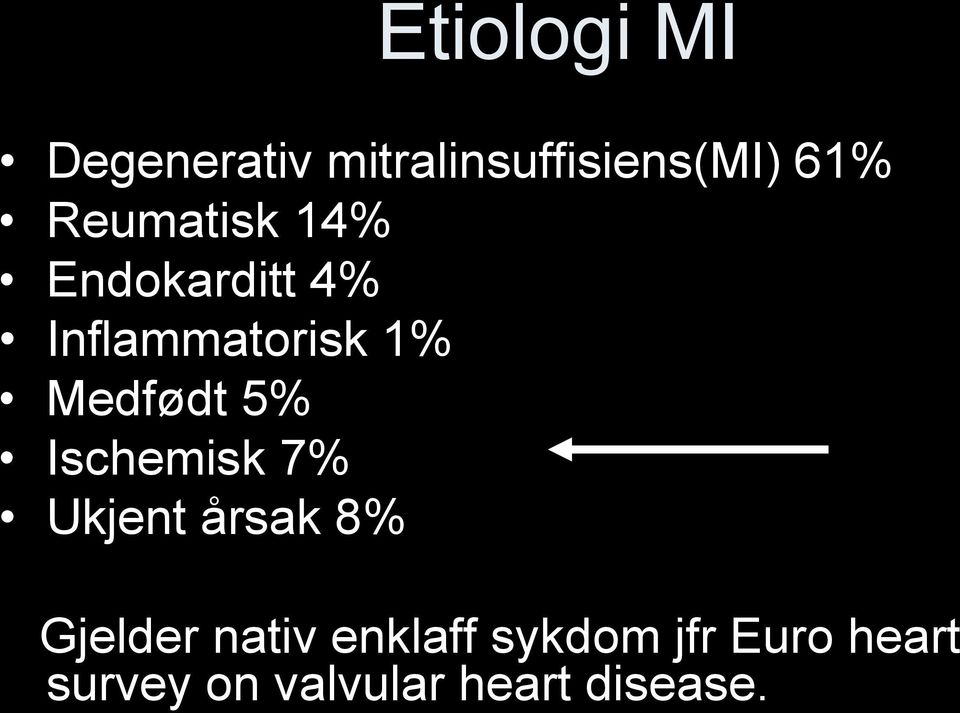 Medfødt 5% Ischemisk 7% Ukjent årsak 8% Gjelder nativ