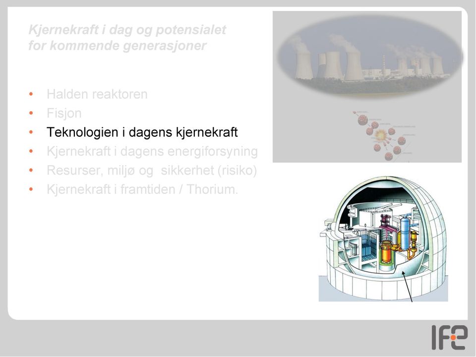 dagens kjernekraft Kjernekraft i dagens energiforsyning