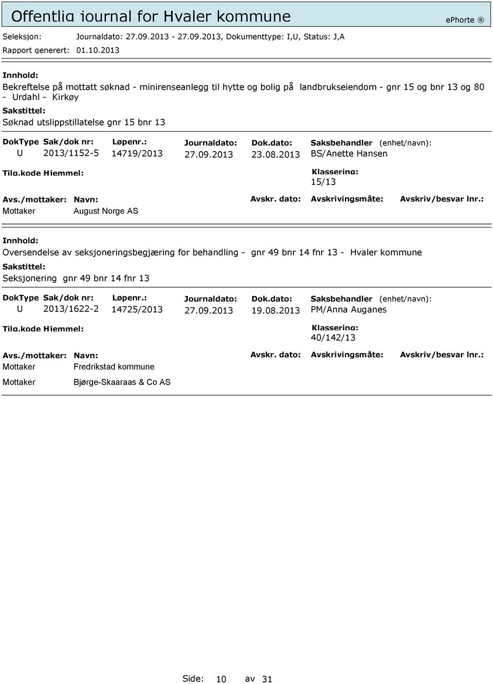 2013 15/13 August Norge AS Oversendelse av seksjoneringsbegjæring for behandling - gnr 49 bnr 14 fnr 13 - Hvaler kommune