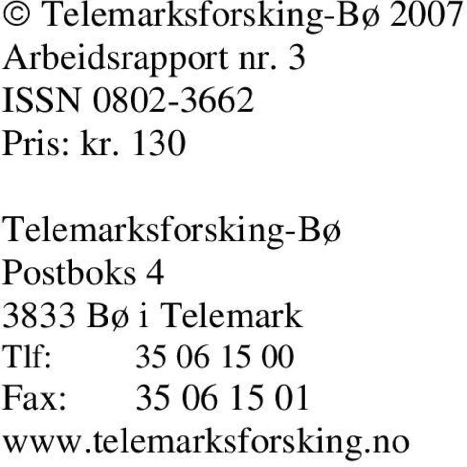 130 Telemarksforsking-Bø Postboks 4 3833 Bø i