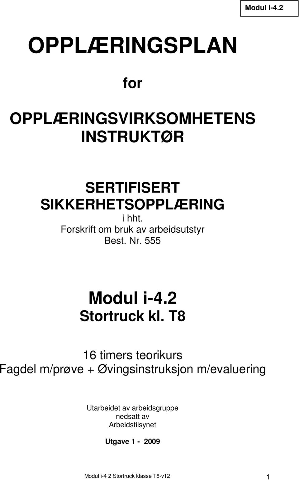 hht. Forskrift om bruk av arbeidsutstyr Best. Nr. 555 2 Stortruck kl.