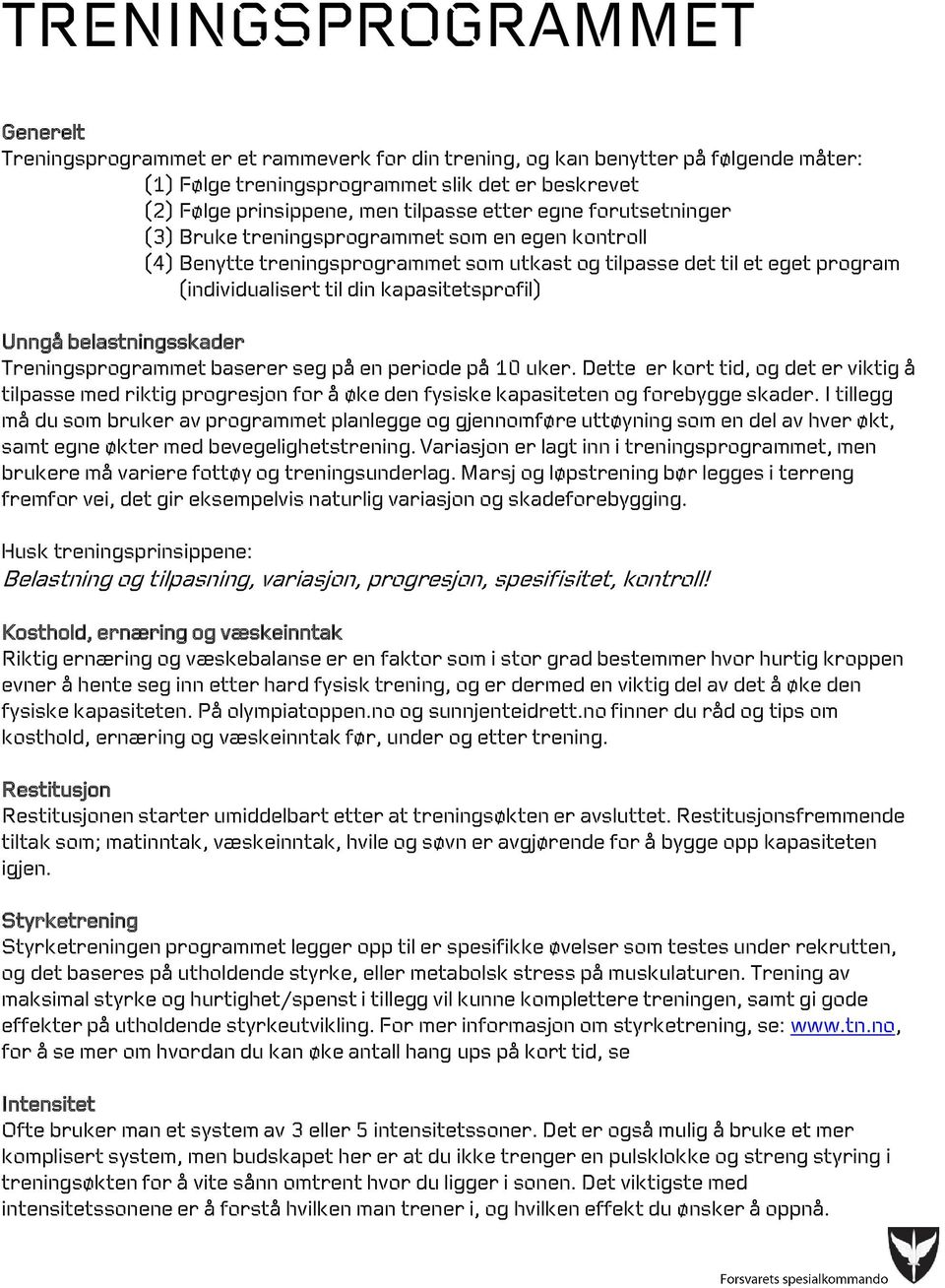 kapasitetsprofil) Unngå belastningsskader Treningsprogrammet baserer seg på en periode på 10 uker.