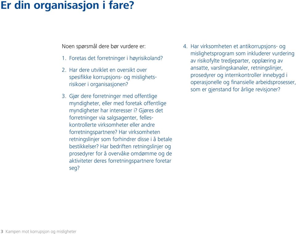 Gjør dere forretninger med offentlige myndigheter, eller med foretak offentlige myndigheter har interesser i?