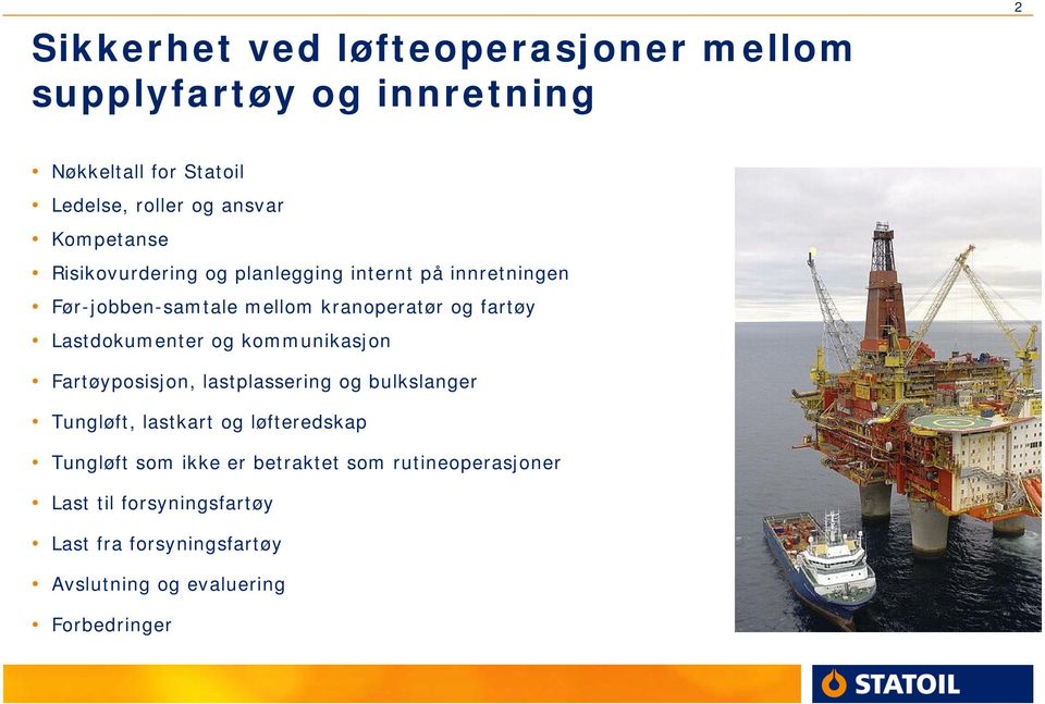 Lastdokumenter og kommunikasjon Fartøyposisjon, lastplassering og bulkslanger Tungløft, lastkart og løfteredskap Tungløft