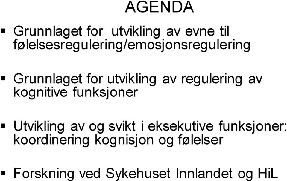 regulering av kognitive funksjoner Utvikling av og svikt i