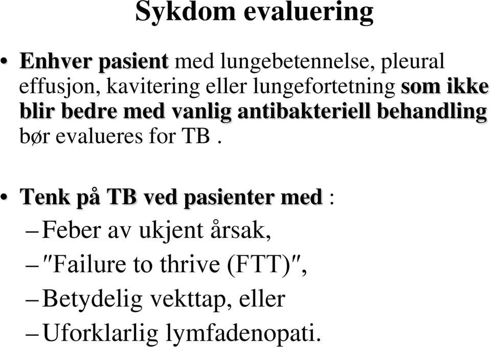 behandling bør evalueres for TB.