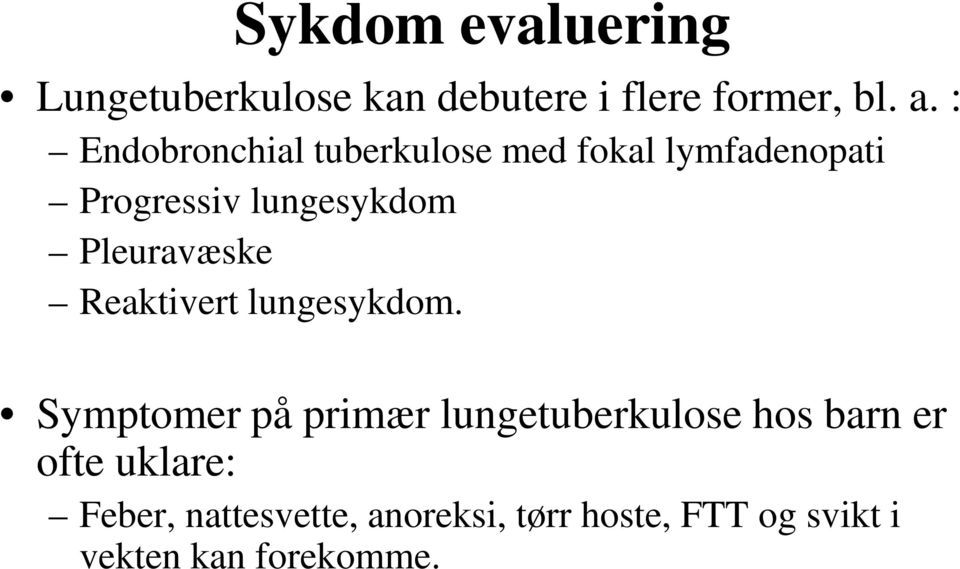 Pleuravæske Reaktivert lungesykdom.