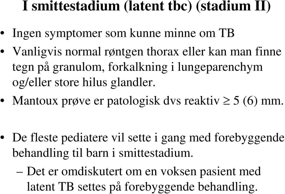 Mantoux prøve er patologisk dvs reaktiv 5 (6) mm.