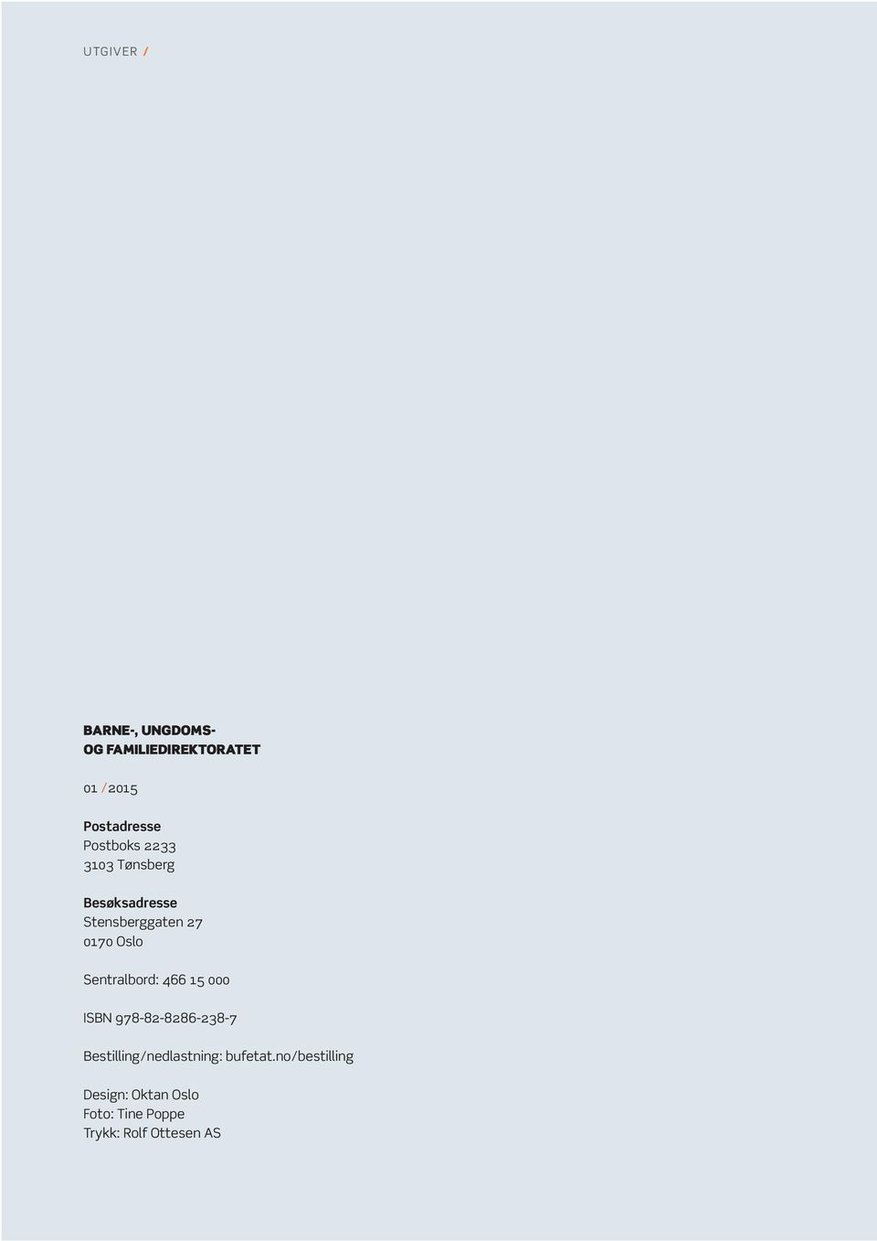 ISBN 978-82-8286-238-7 Bestilling/nedlastning: bufetat.