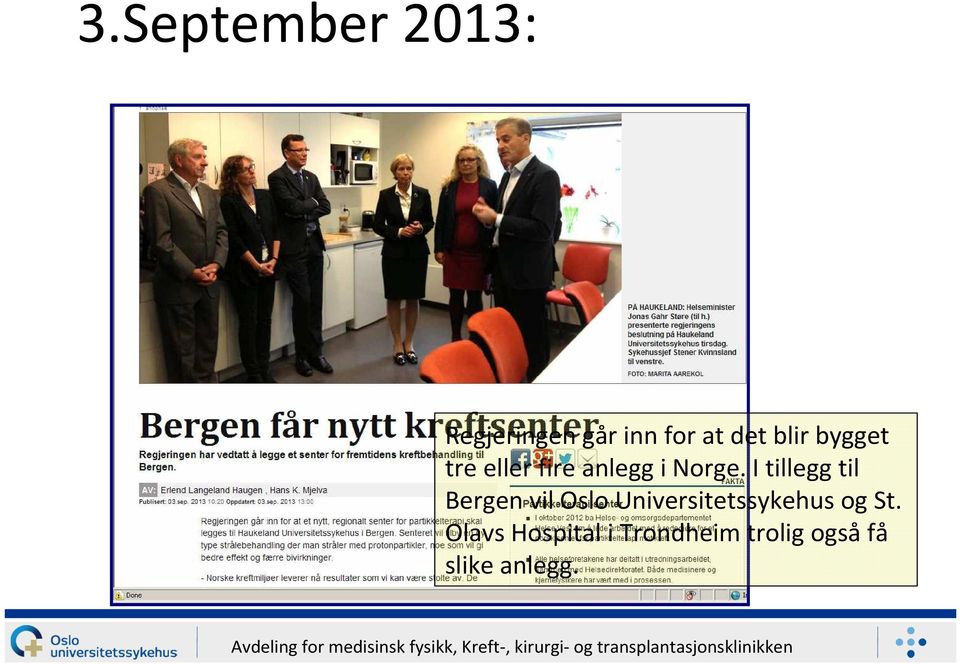 I tillegg til Bergen vil Oslo Universitetssykehus