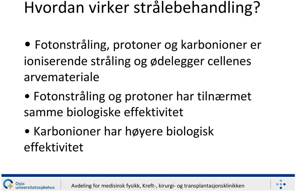 stråling og ødelegger cellenes arvemateriale Fotonstråling og