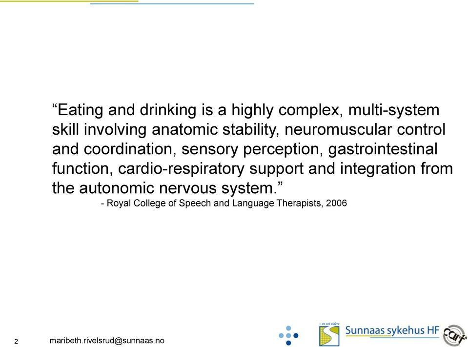 perception, gastrointestinal function, cardio-respiratory support and