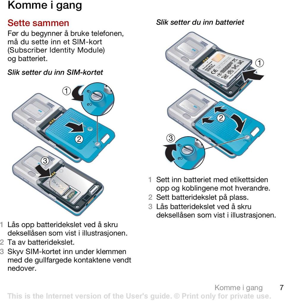 2 Sett batteridekslet på plass. 3 Lås batteridekslet ved å skru deksellåsen som vist i illustrasjonen.