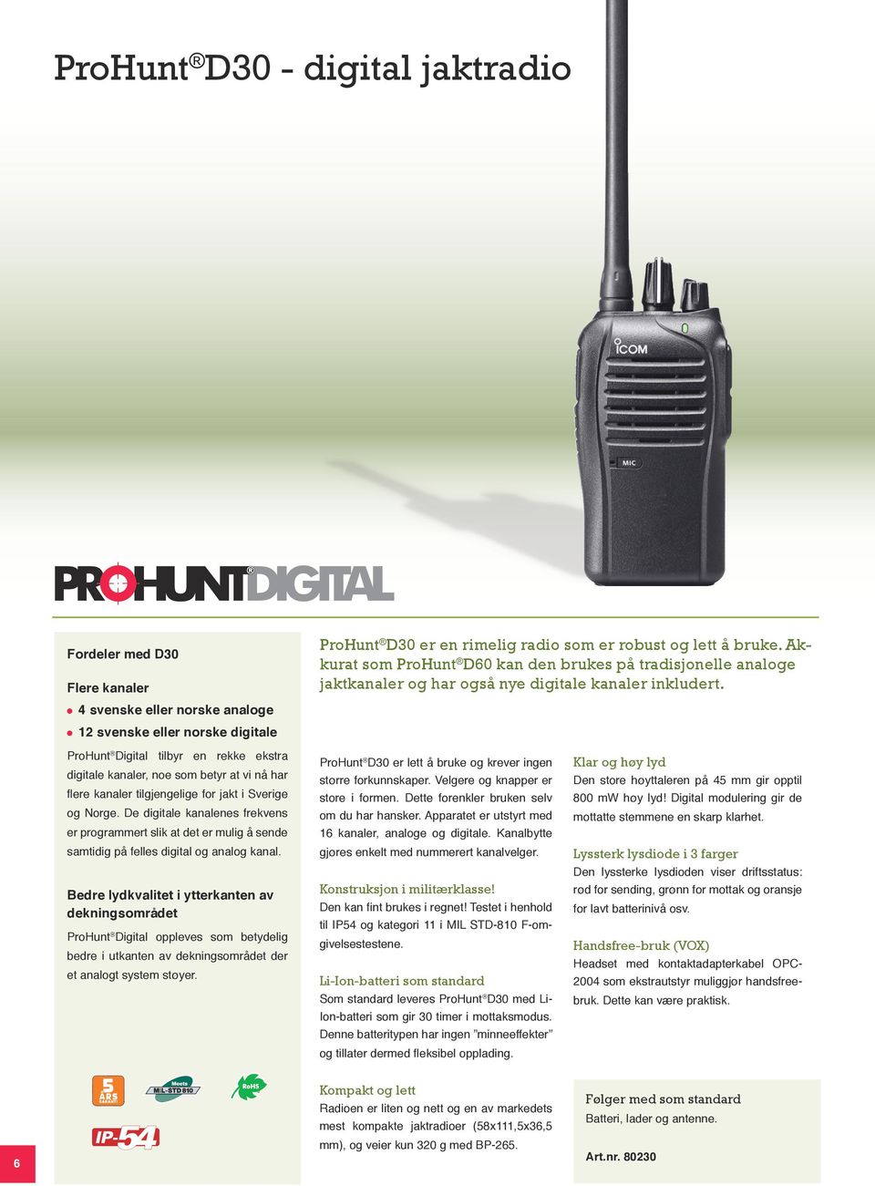 ProHunt Digital tilbyr en rekke ekstra digitale kanaler, noe som betyr at vi nå har flere kanaler tilgjengelige for jakt i Sverige og Norge.