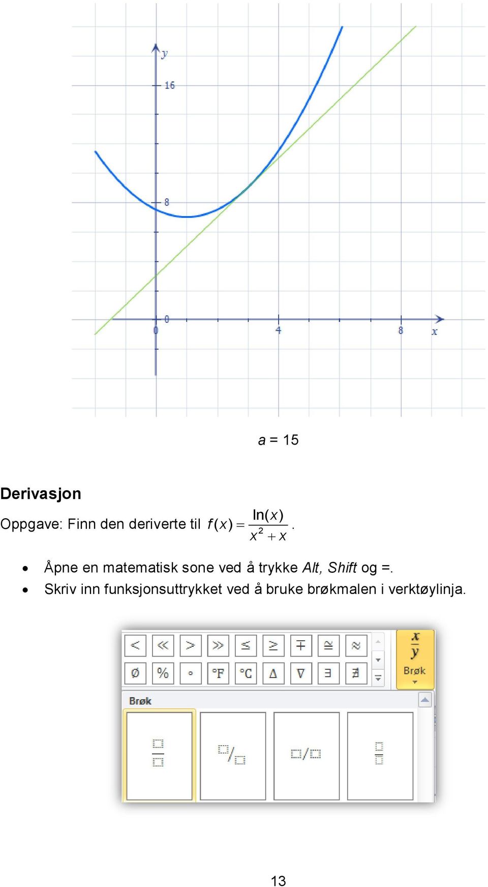 Åpne en matematisk sone ved å trykke Alt, Shift