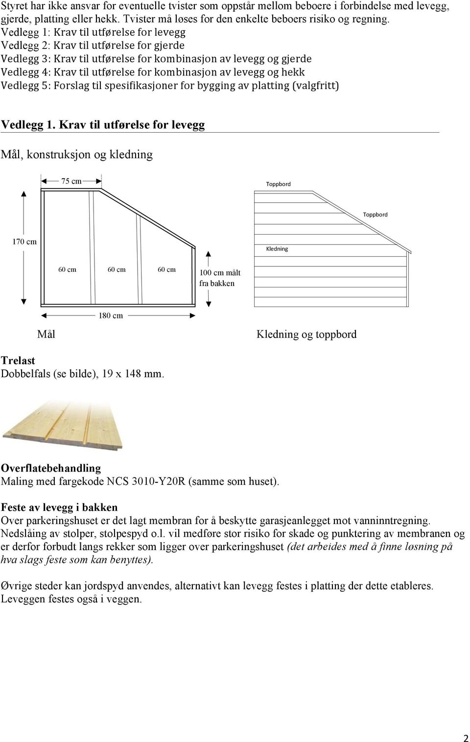 levegg og hekk Vedlegg 5: Forslag til spesifikasjoner for bygging av platting (valgfritt) Vedlegg 1.