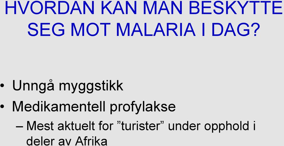 Unngå myggstikk Medikamentell