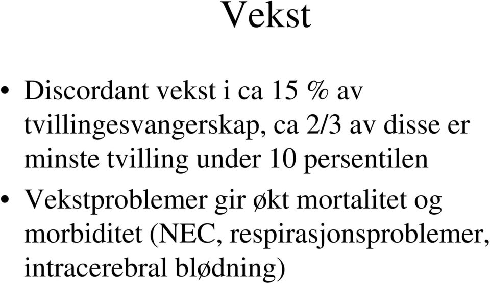 tvilling under 10 persentilen Vekstproblemer gir økt