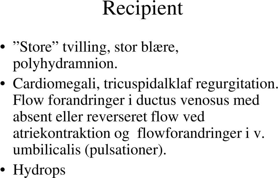 Flow forandringer i ductus venosus med absent eller