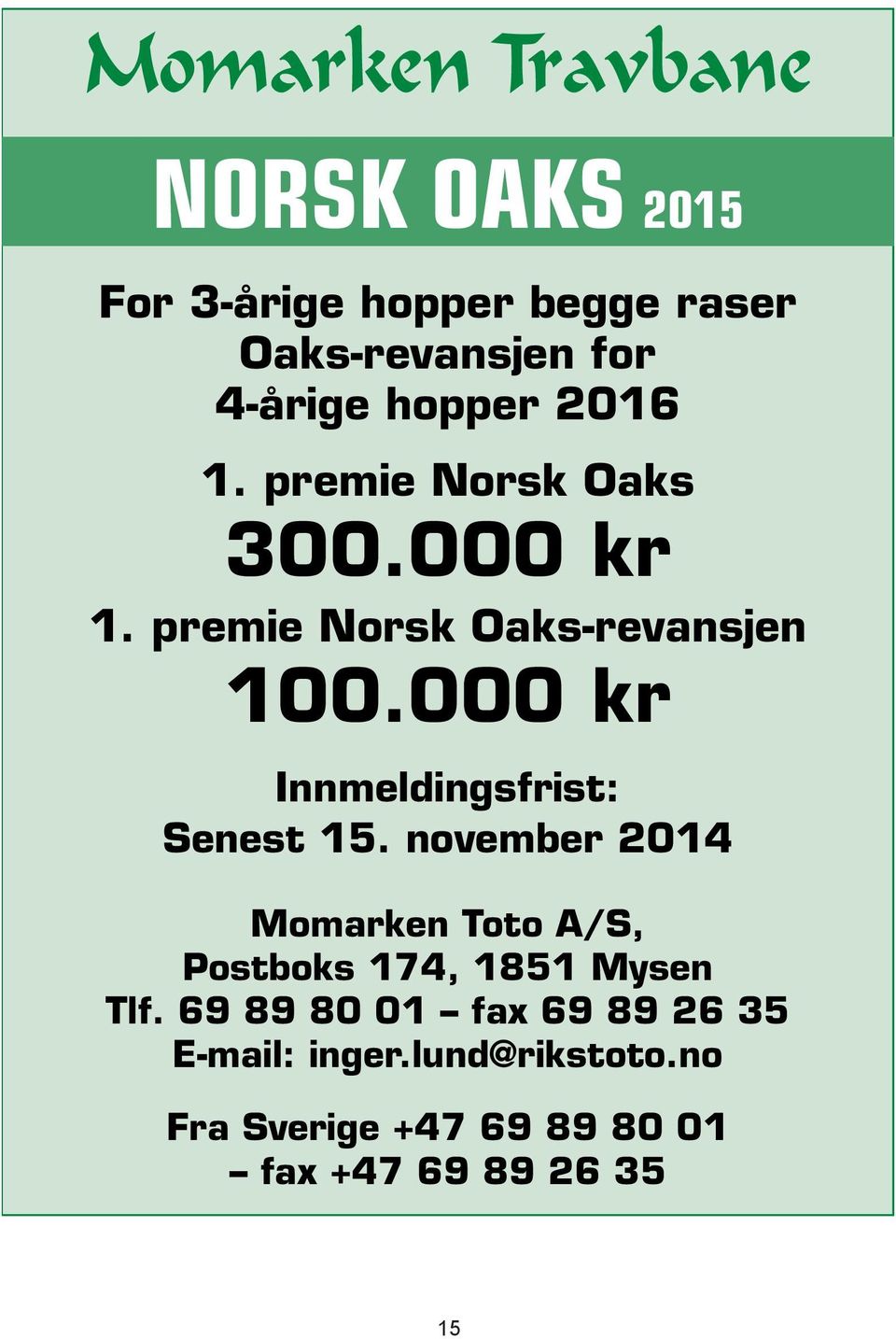 000 kr Innmeldingsfrist: Senest 5.