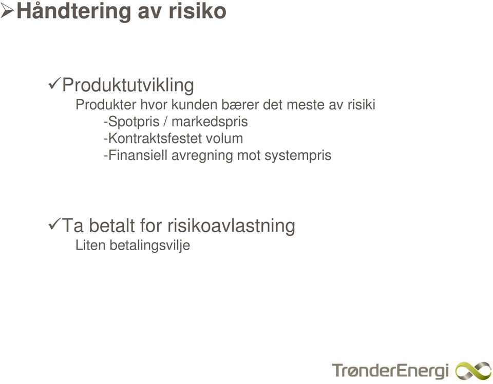 markedspris -Kontraktsfestet volum -Finansiell