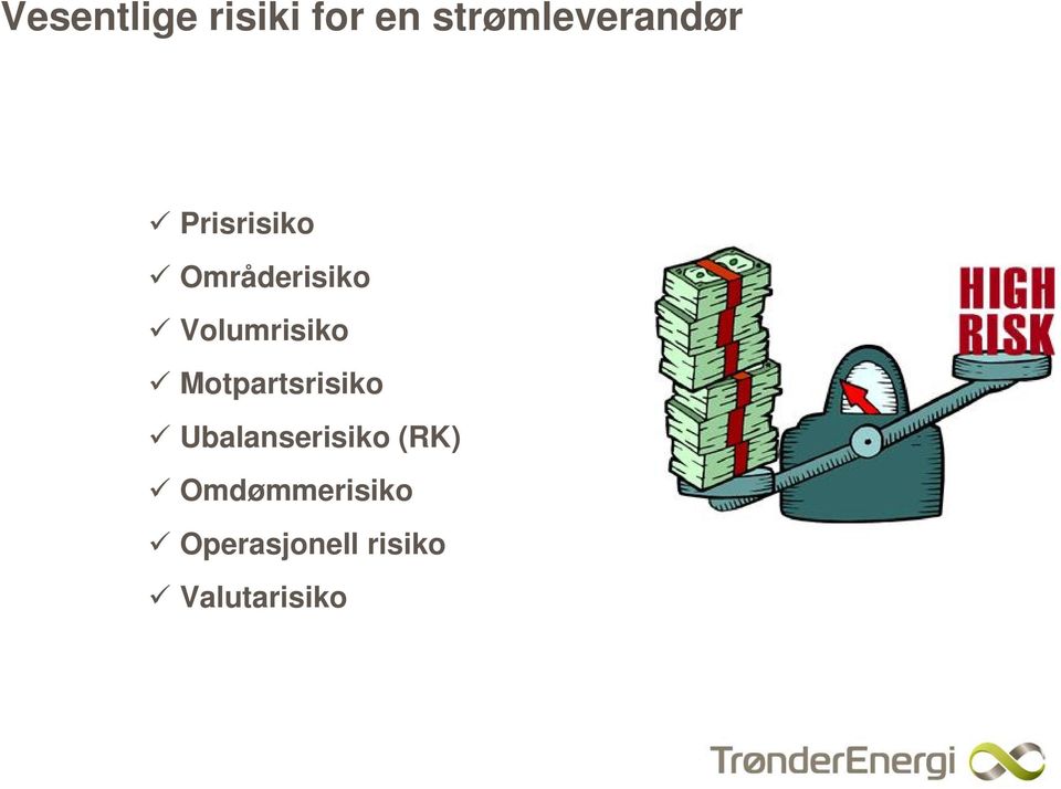 Volumrisiko Motpartsrisiko