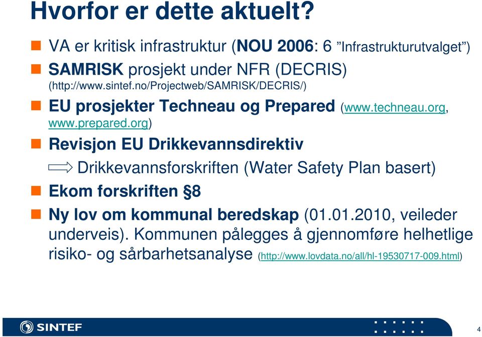 no/projectweb/samrisk/decris/) EU prosjekter Techneau og Prepared (www.techneau.org, www.prepared.