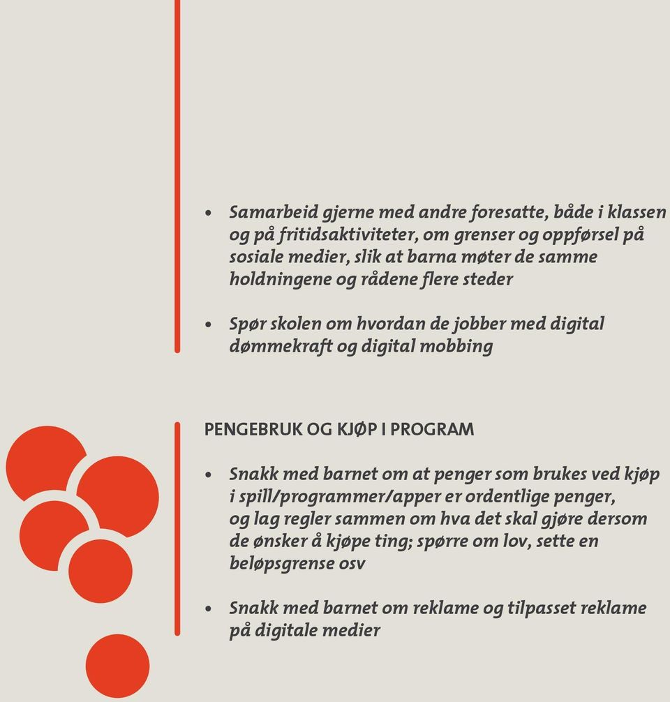 program Snakk med barnet om at penger som brukes ved kjøp i spill/programmer/apper er ordentlige penger, og lag regler sammen om hva det skal