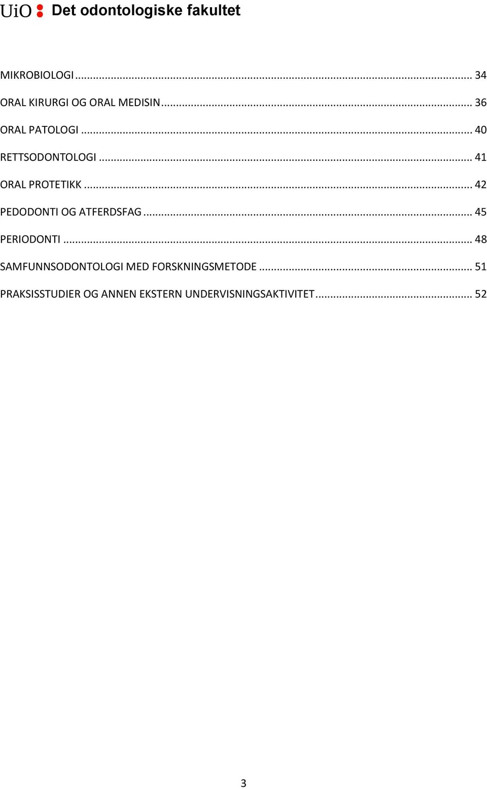 .. 42 PEDODONTI OG ATFERDSFAG... 45 PERIODONTI.